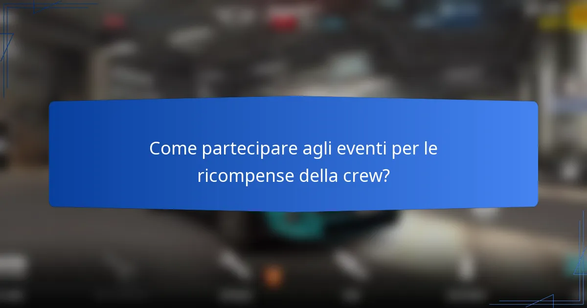 Come partecipare agli eventi per le ricompense della crew?