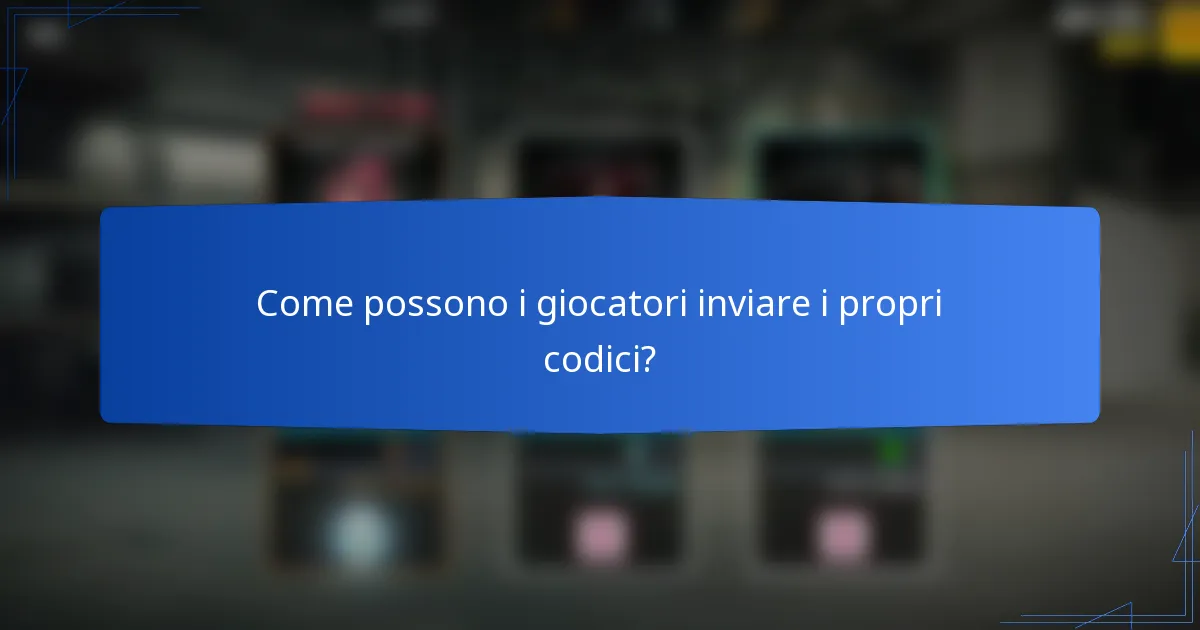 Come possono i giocatori inviare i propri codici?