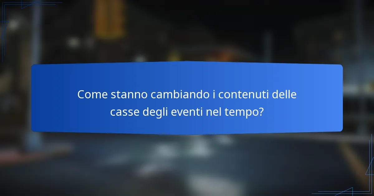 Come stanno cambiando i contenuti delle casse degli eventi nel tempo?