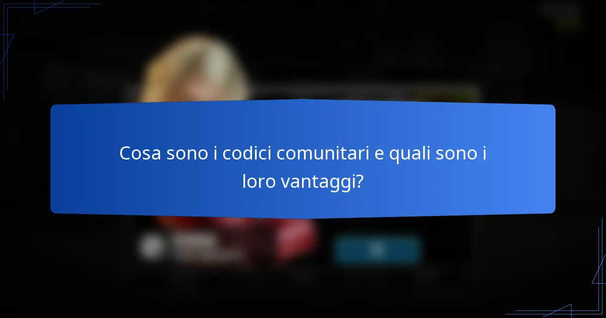 Cosa sono i codici comunitari e quali sono i loro vantaggi?