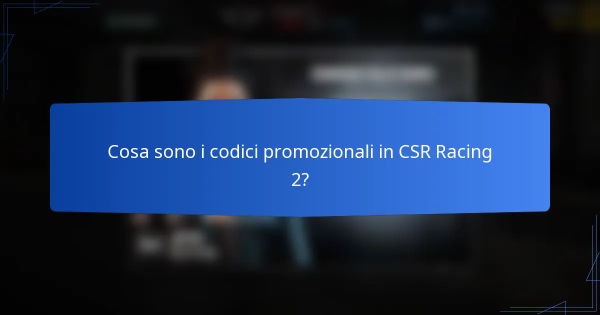Cosa sono i codici promozionali in CSR Racing 2?
