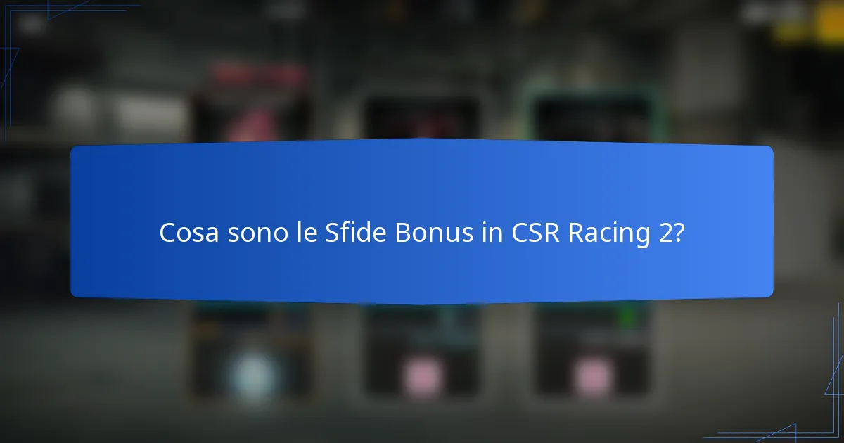 Cosa sono le Sfide Bonus in CSR Racing 2?