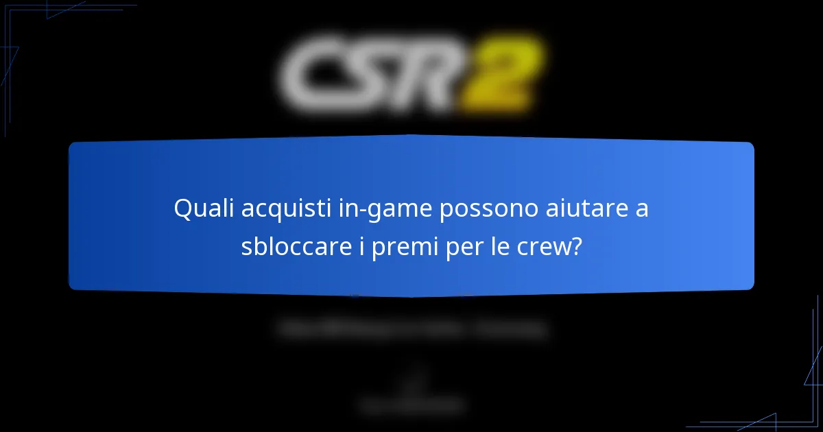 Quali acquisti in-game possono aiutare a sbloccare i premi per le crew?