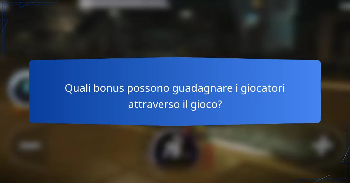 Quali bonus possono guadagnare i giocatori attraverso il gioco?