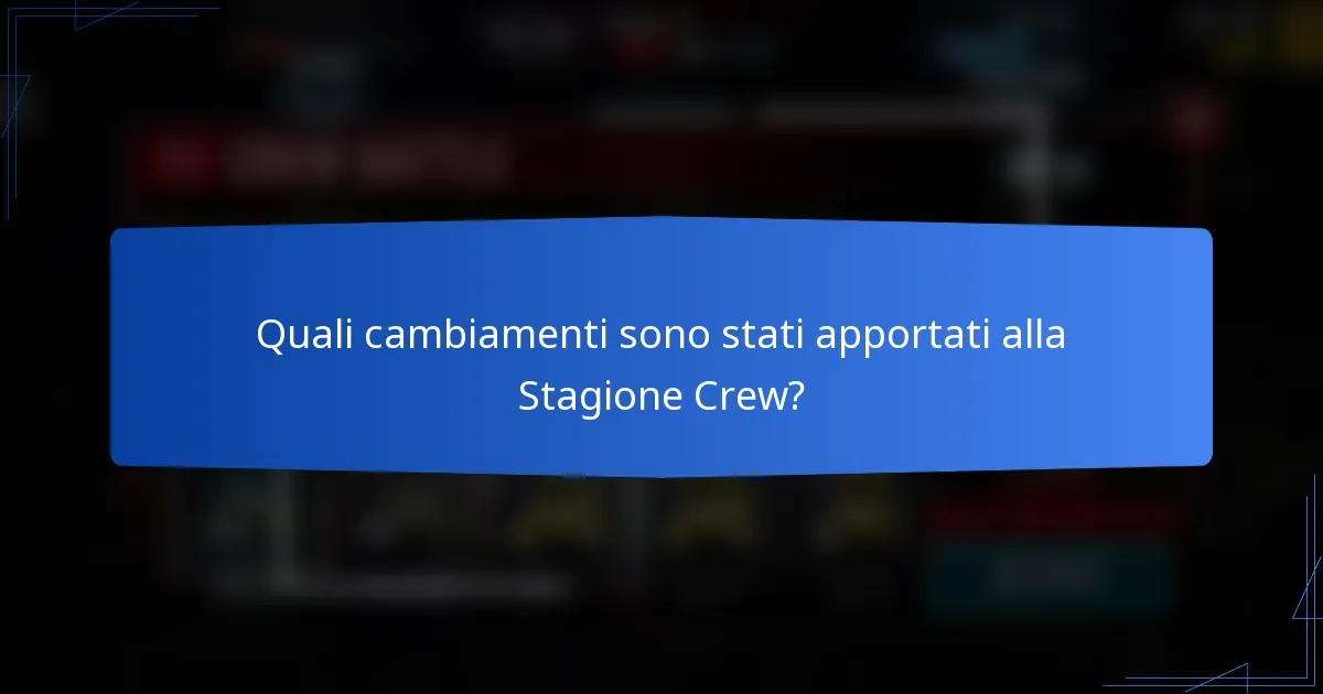Quali cambiamenti sono stati apportati alla Stagione Crew?