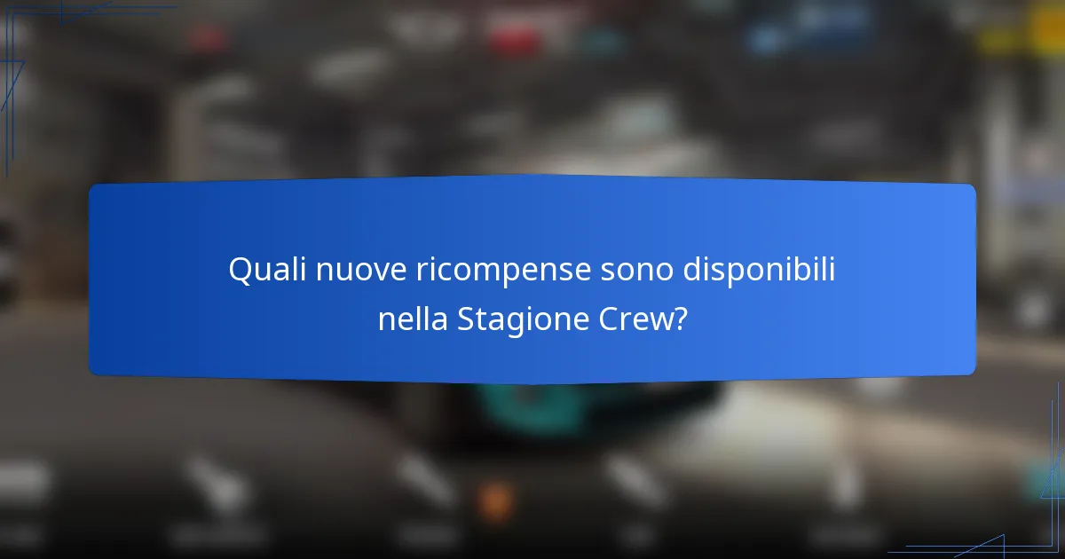 Quali nuove ricompense sono disponibili nella Stagione Crew?