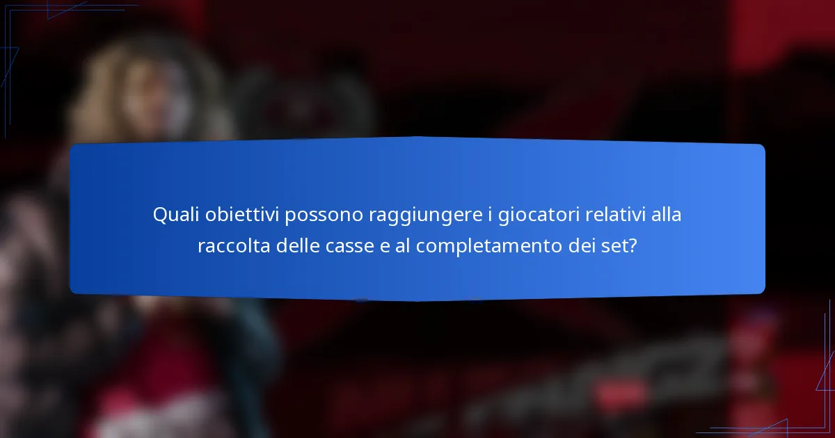 Quali obiettivi possono raggiungere i giocatori relativi alla raccolta delle casse e al completamento dei set?